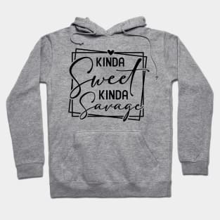 Kinda Sweet Kinda Savage Hoodie